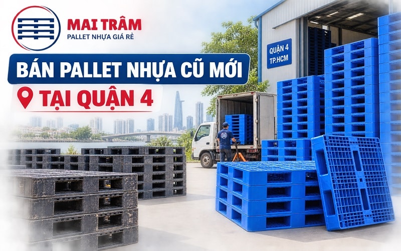 Bán Pallet Nhựa Cũ Mới Tại Quận 4