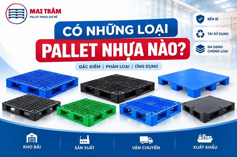 Có Những Loại Pallet Nhựa Nào