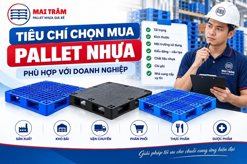 Tiêu Chí Chọn Mua Pallet Nhựa