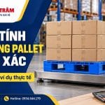 Cách Tính Tải Trọng Pallet Chính Xác