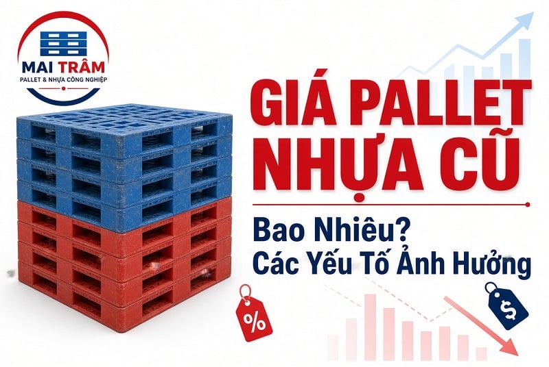 Giá Pallet Nhựa Cũ Bao Nhiêu