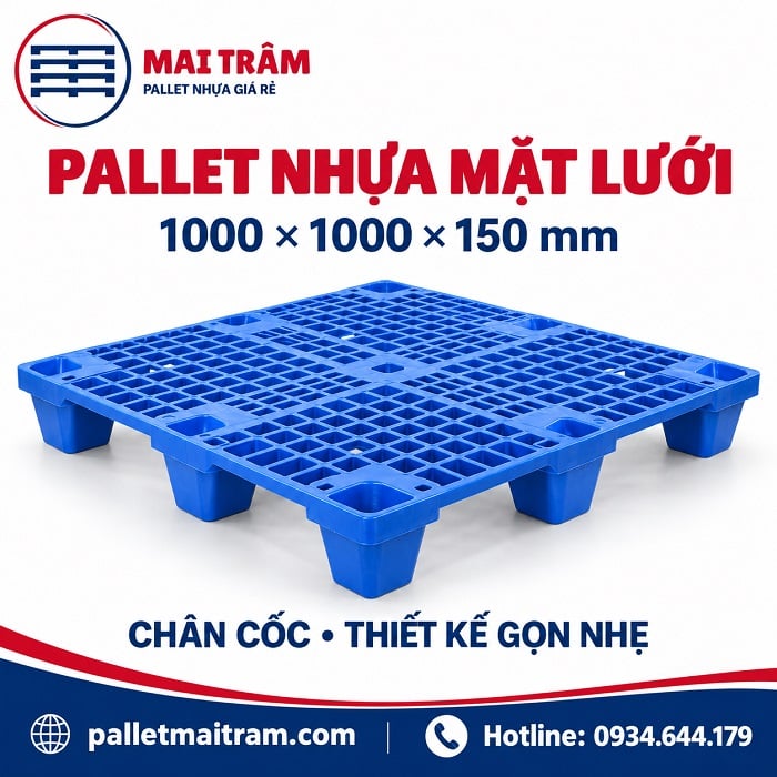 Pallet Nhựa 1000 × 1000 × 150 mm Mặt Lưới Chân Cốc