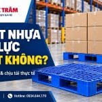 Pallet nhựa chịu lực có tốt không