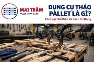 dụng cụ tháo pallet là gi